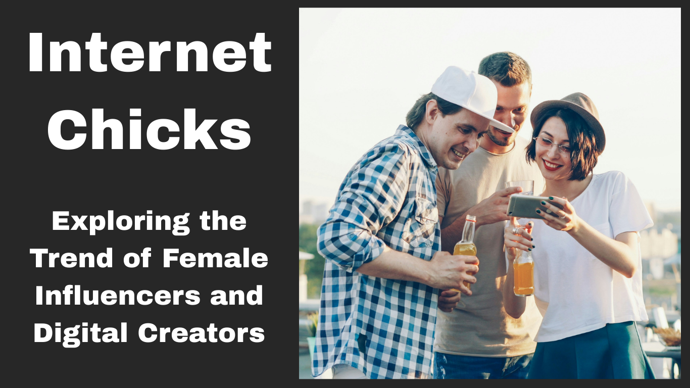 internet-chicks-exploring-the-trend-of-female-influencers-and-digital-creators