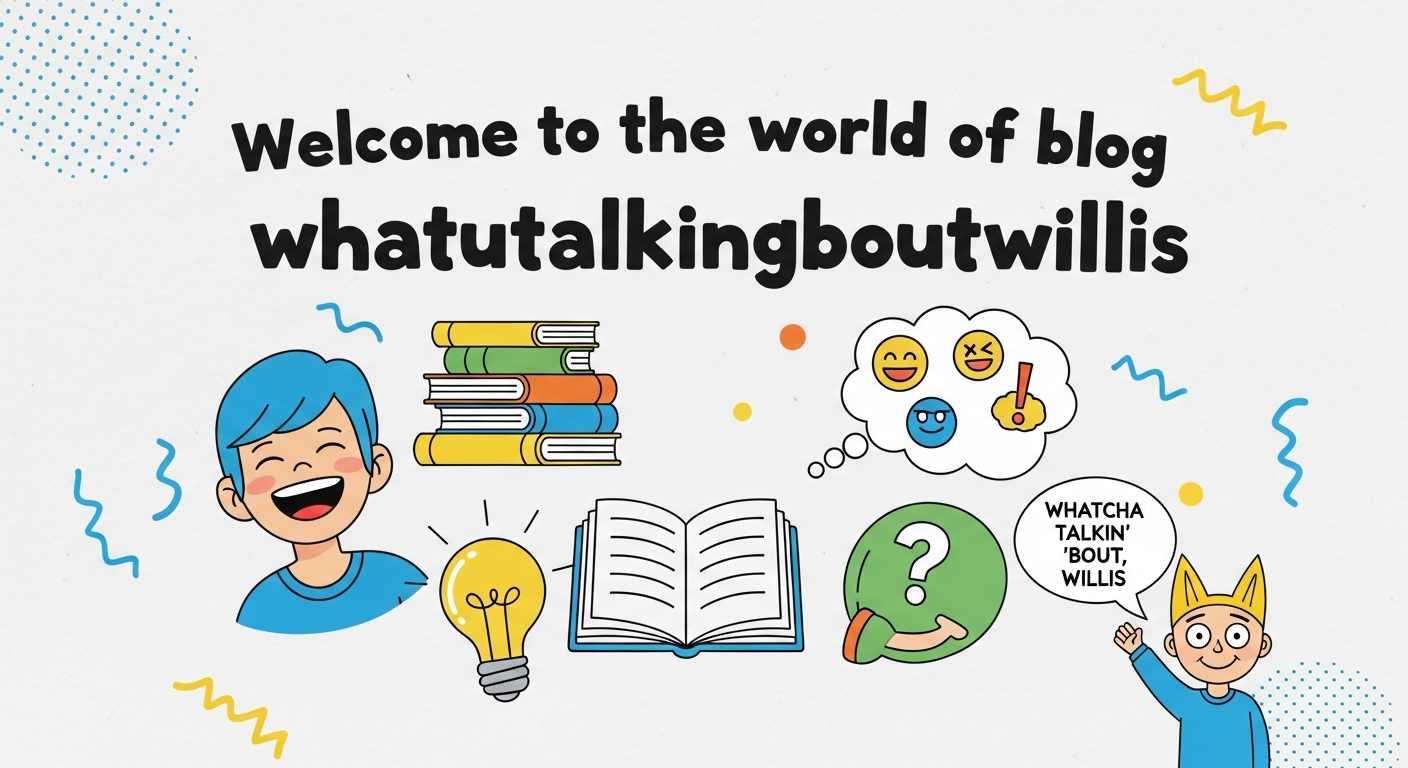 Blog Whatutalkingboutwillis